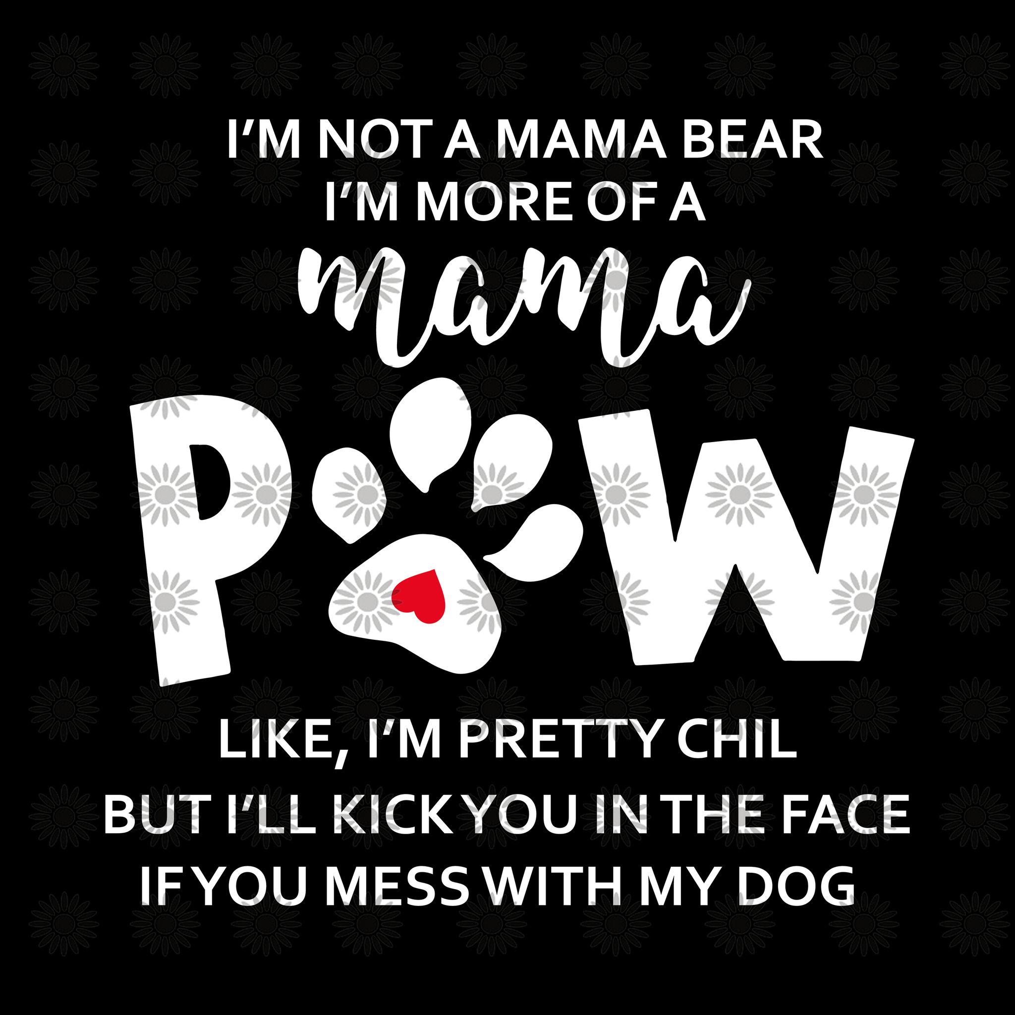 I'm not a mama bear I'm more of a mama paw svg, mama bear svg, bear svg, funny quotes svg, png, eps, dxf file