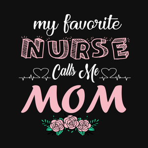 My favorite nurse calls me mom svg, My favorite nurse calls me mom, mother's day svg, mother day, mom svg