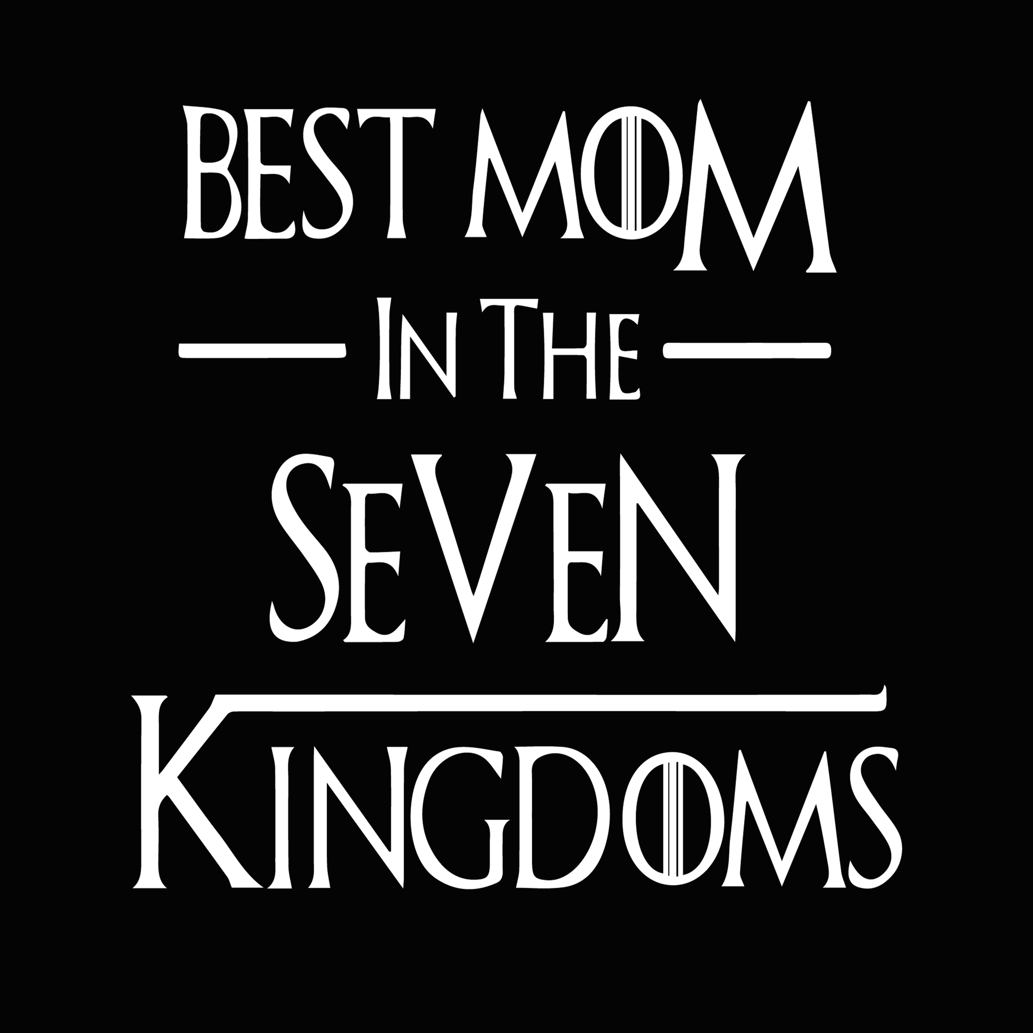 Best mom in the seven kingdoms svg, Best mom in the seven kingdoms, mother's day svg, mother's day, mom svg, mother svg