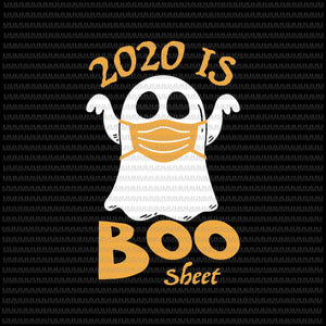2020 is Boo Sheet Halloween svg, Ghost in Mask Halloween svg, funny halloween svg, boo crew svg, png, dxf, eps, ai files