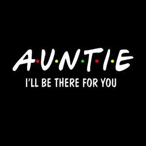 Auntie i 'll be there for you svg, Auntie i 'll be there for you, Auntie svg, Auntie, png, eps, dxf, svg file