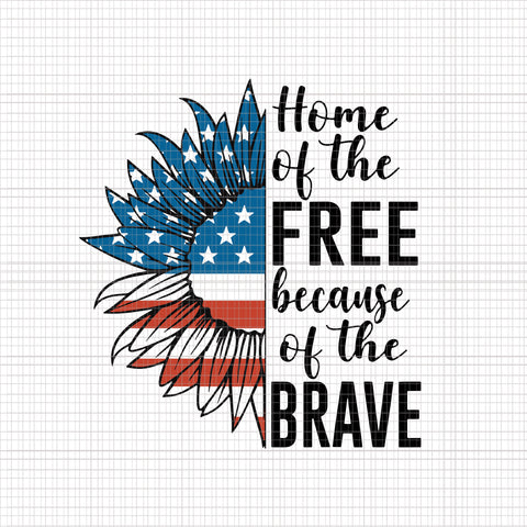 Home Of The Free Because Of The Brave svg, Home Of The Free Because Of The Brave 4th of July, Love Sunflower svg, Love Sunflower flag 4th of July4th of July svg, 4th of July vector