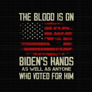 The Blood Is On Biden's Hands As Well As Anyone Who Voted For Him, American Flag Handprint Biden Blood On His Hands, Biden's Hands, Biden Svg, Flag American
