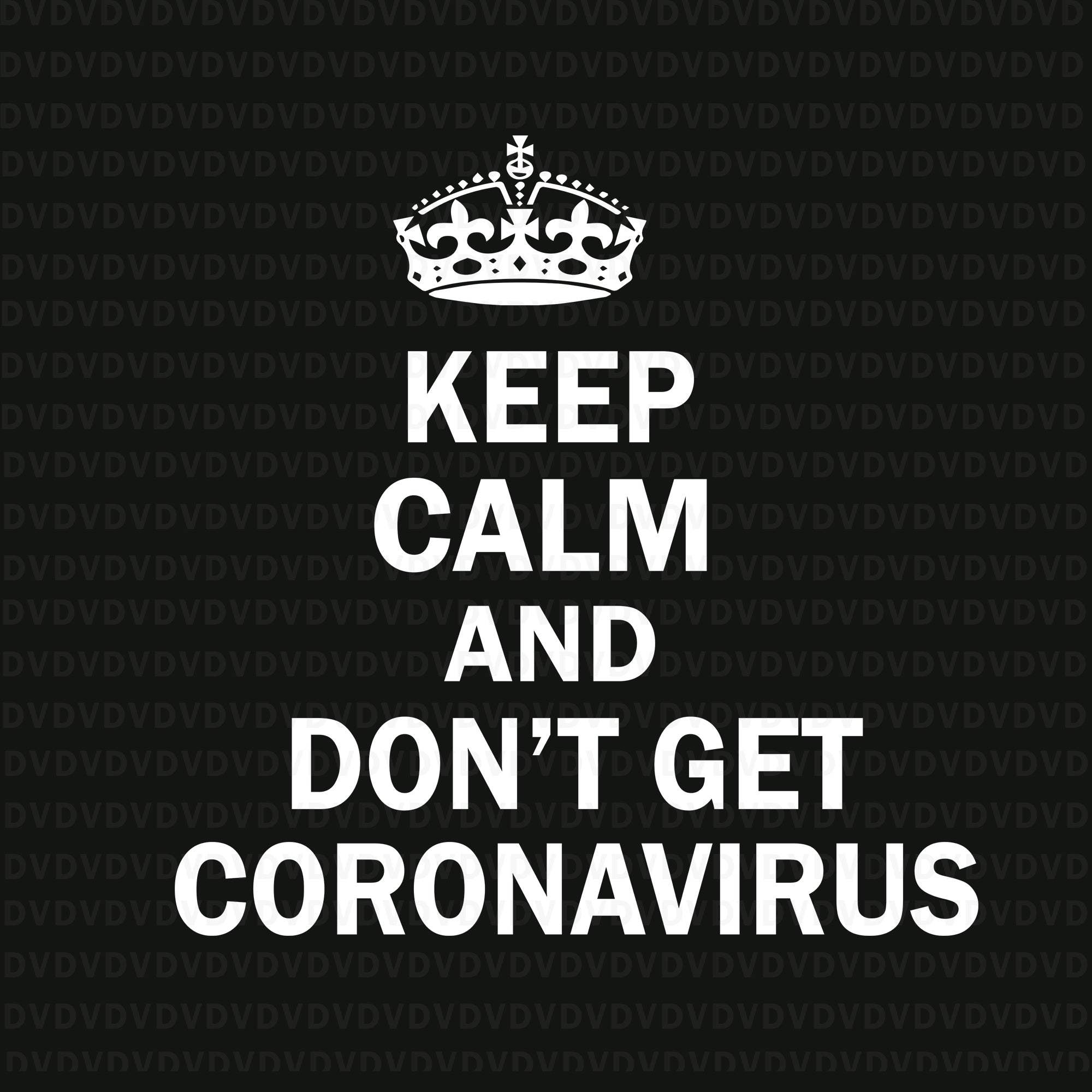 Keep calm and don’t get coronavirus svg, keep calm and don’t get coronavirus, keep calm and don’t get coronavirus