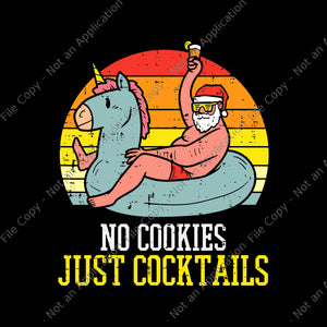 No Cookies Just Cocktails Santa svg, No Cookies Just Cocktails, Cocktails Santa svg, Santa svg, Santa vector, No Cookies Cocktails Santa Summer Christmas In July