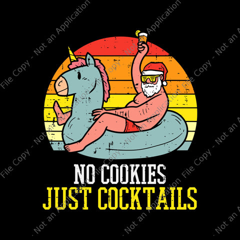 No Cookies Just Cocktails Santa svg, No Cookies Just Cocktails, Cocktails Santa svg, Santa svg, Santa vector, No Cookies Cocktails Santa Summer Christmas In July