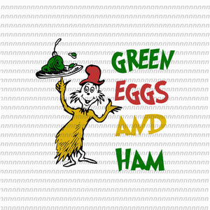 Green eggs and ham, dr seuss svg,dr seuss vector, dr seuss quote, dr seuss design, Cat in the hat svg, thing 1 thing 2 thing 3, svg, png, dxf, eps file