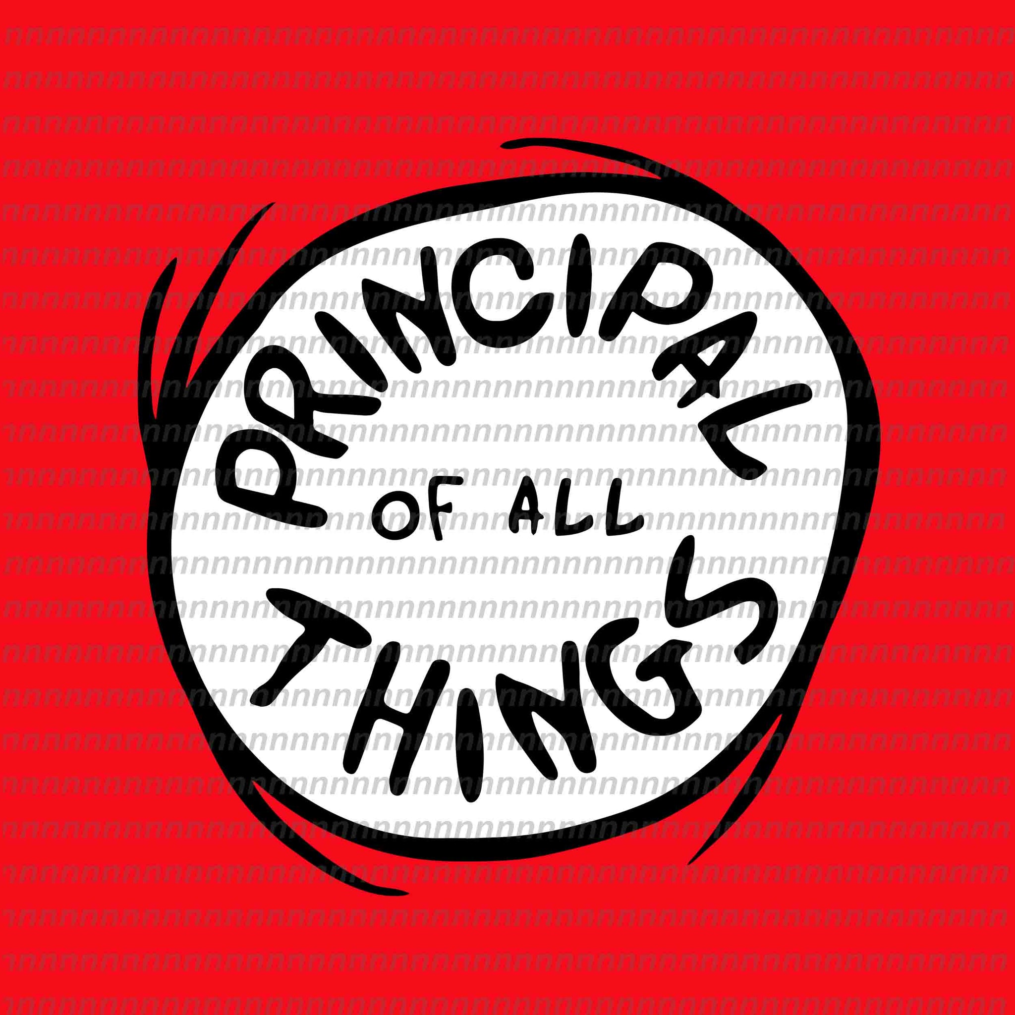Principal of all things svg, dr seuss svg,dr seuss vector, dr seuss quote, dr seuss design, Cat in the hat svg, thing 1 thing 2 thing 3, svg, png, dxf, eps file