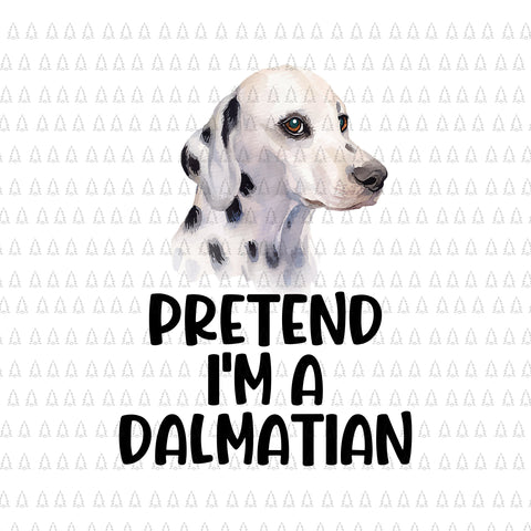 Pretend I'm A Dalmatian Png, Dalmatian Dog Png, Dalmatian Halloween Png, Dog Png