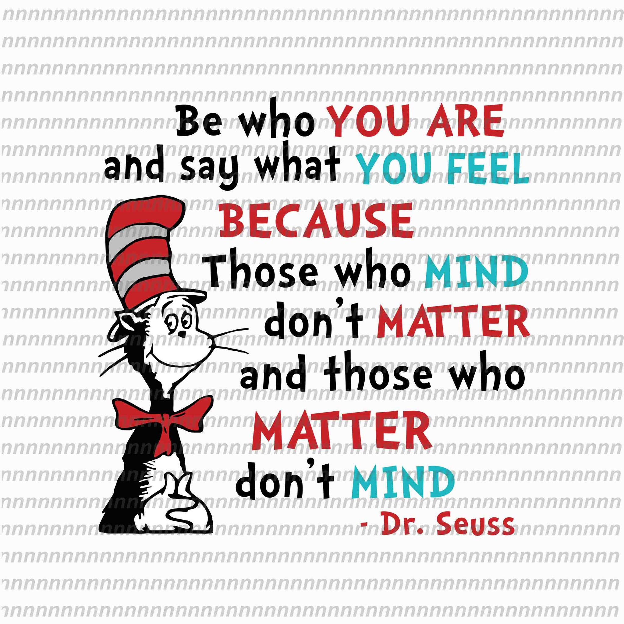 Be who you are and say what you feel, dr seuss svg, dr seuss quote, dr seuss design, Cat in the hat svg, thing 1 thing 2 thing 3, svg, png, dxf, eps file
