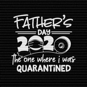 Father's day 2020 Quarantined svg, Father's day 2020 Quarantined, father day svg, father day, father day 2020, father svg, father
