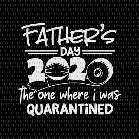 Father's day 2020 Quarantined svg, Father's day 2020 Quarantined, father day svg, father day, father day 2020, father svg, father