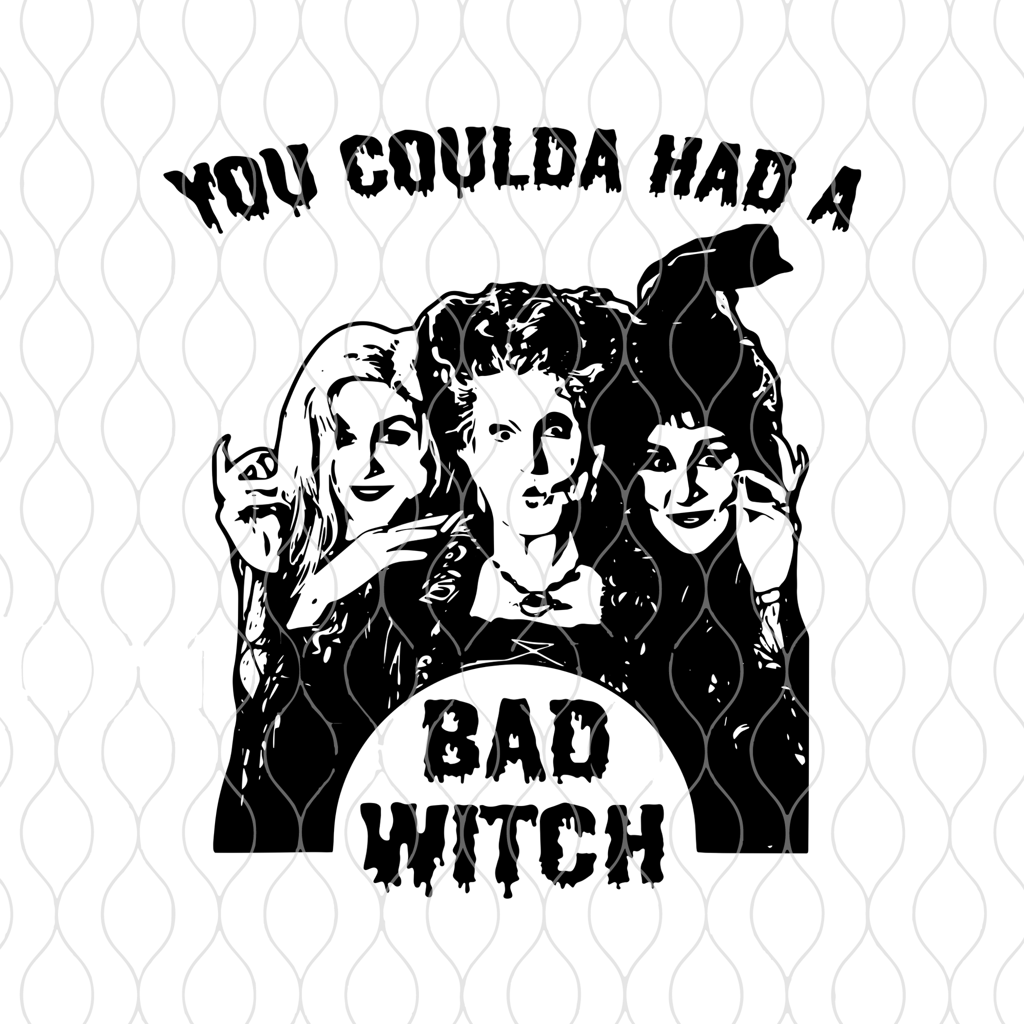You Coulda Had A Bad Witch SVG,You Coulda Had A Bad Witch, Hocus Pocus, Halloween svg, Hocus Pocus svg,Halloween Sanderson Sisters svg,eps,dxf,png