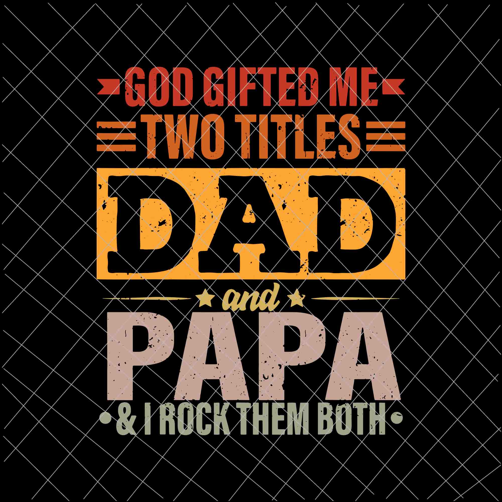 God Gifted Me Two Titles Dad And Papa Svg