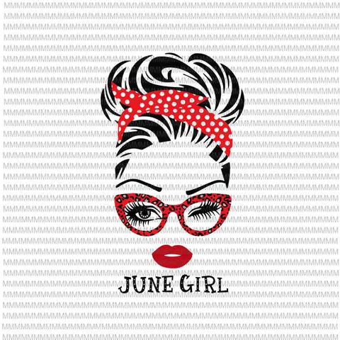 June girl svg, face eys svg, winked eye svg, Girl June birthday svg, birthday vector, funny quote svg