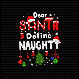 Dear Santa Define Naughty svg, Dear Santa svg, Funny Christmas 2020 svg, Christmas 2020 svg