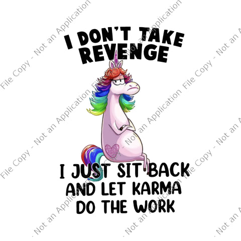 I Don't Take Revenge Unicorn Png, I Just Sit Back And Let Karma Do The Work , Funny Unicorn Quote Png, Unicorn Png, Unicorn vector