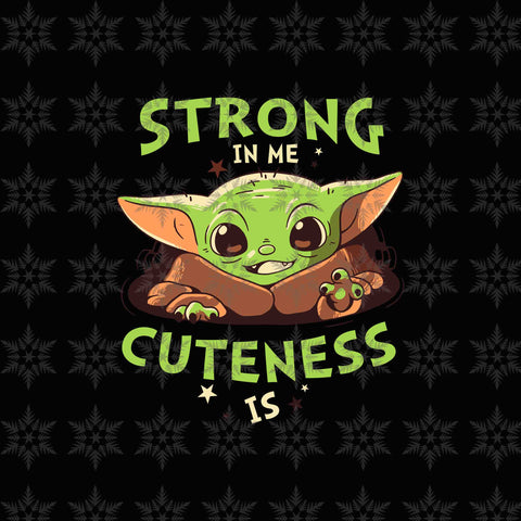 Strong In Me, Baby Yoda svg, Baby Yoda vector, Baby Yoda digital file, Star Wars svg, Star Wars vector, The Mandalorian The Child svg