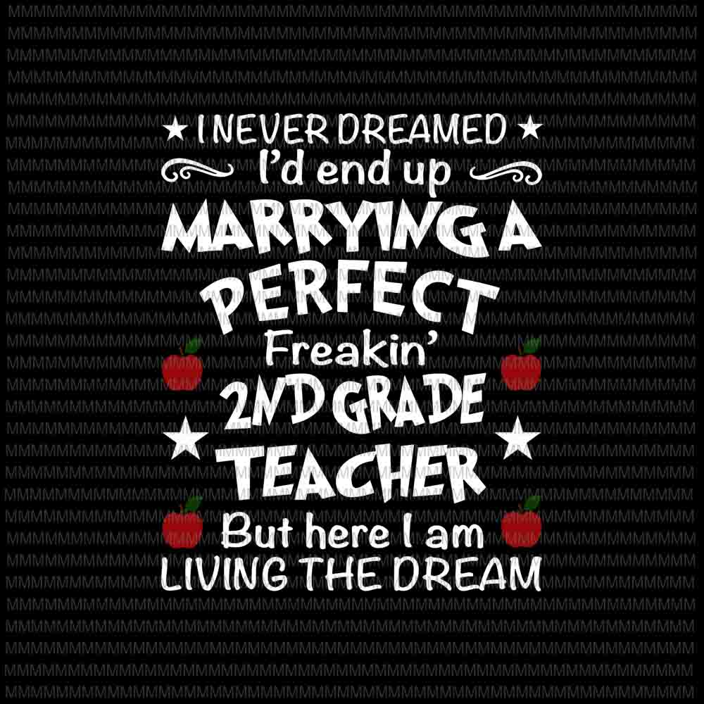 I Never Dreamed I'd End Up Marrying 2nd Grade Teacher svg, 2nd Grade Teacher svg, Quote Teacher svg