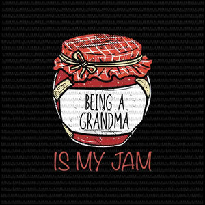 Being A Grandma Is My Jam Svg, Meme Quote Svg, Fun Grandma Svg, Meme Quote Grandma svg