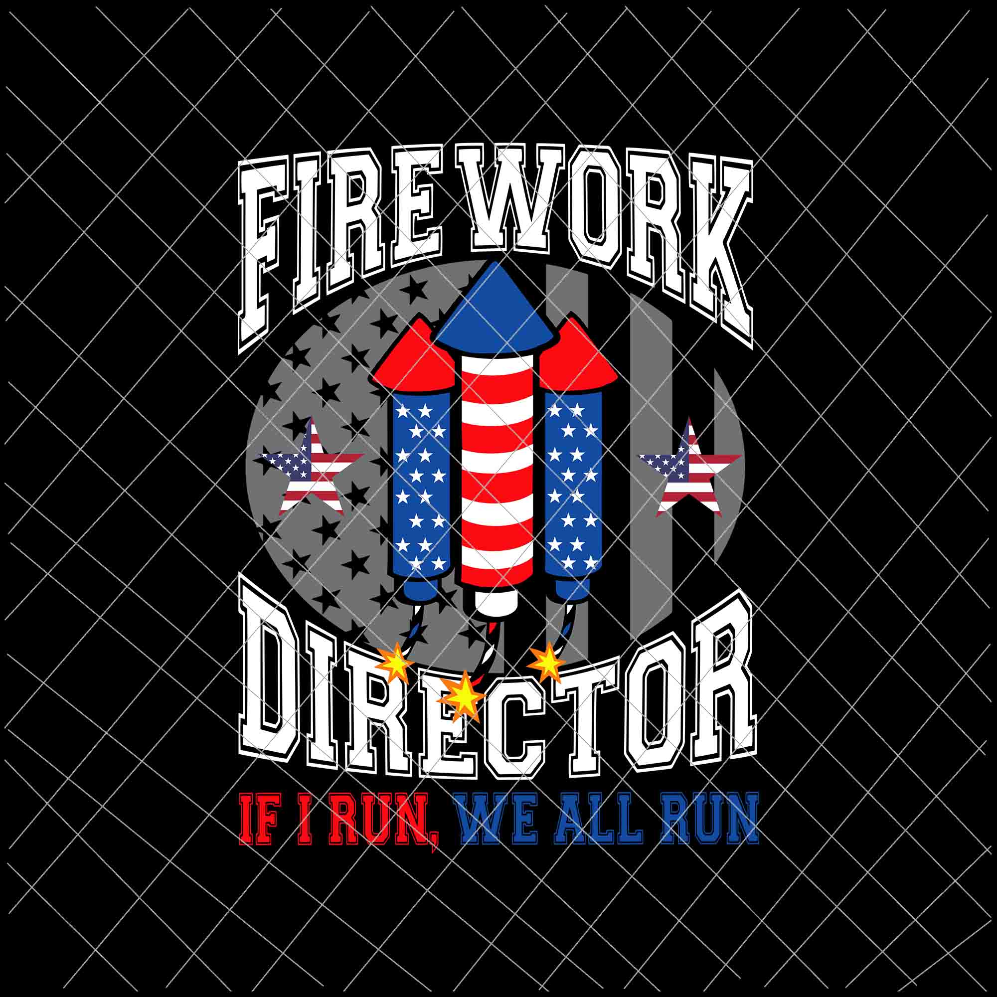Firework Director I Run You Run Svg, 4th Of July Svg, Independence Day, US Flag Svg, Patriotic Svg, America Svg, Fourth of July Bundle svg, USA Flag Svg, USA Svg