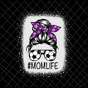 MomLife Svg, Womens Dy Mom Life Soccer Ball Svg, MomLife Soccer Ball Svg, Momlife football Svg, Messy Bun Svg, Mother's Day Svg