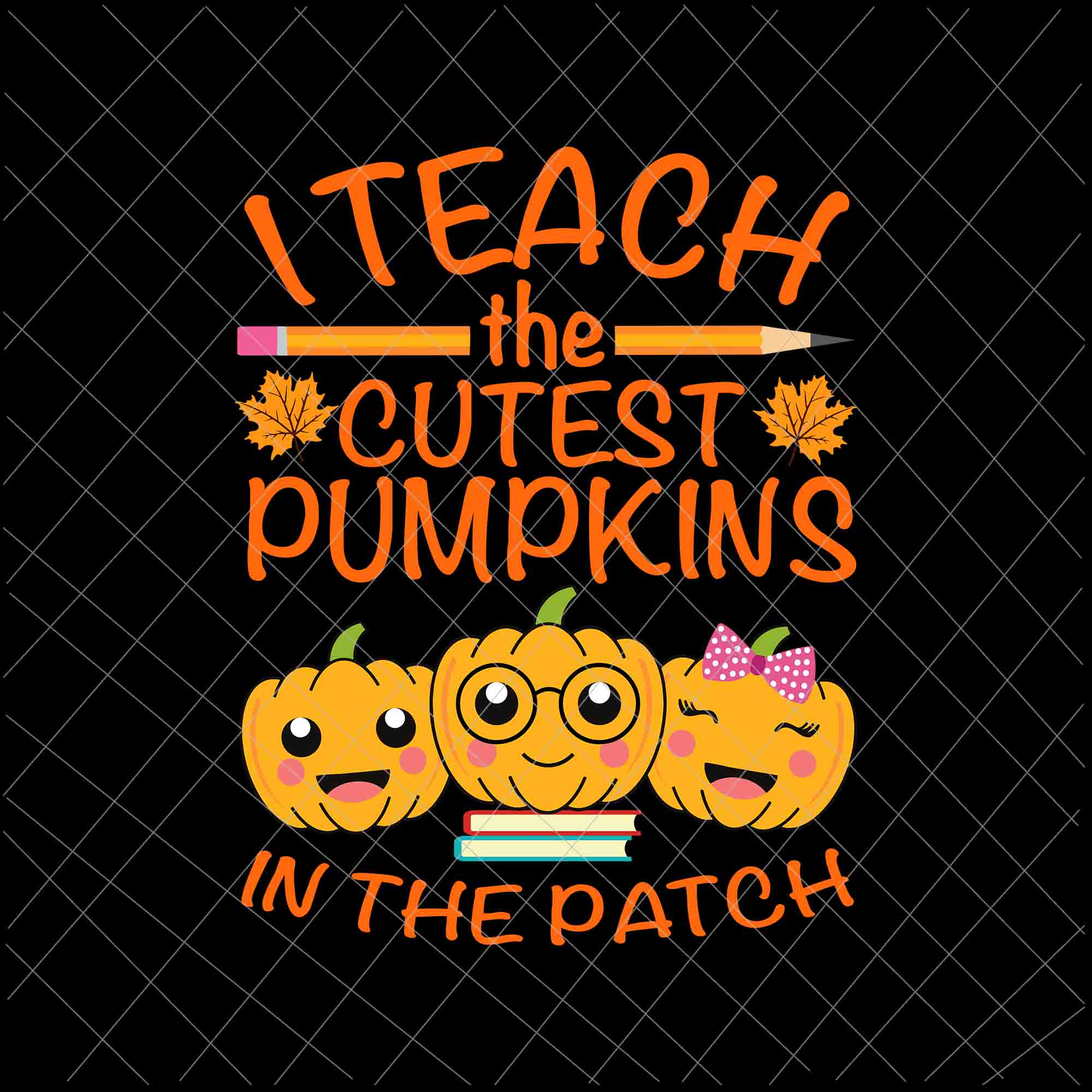 I Teach The Cutest Pumpkins In The Patch Svg, Teacher Fall Season Svg, Teacher Autumn Svg, Teacher Quote Svg