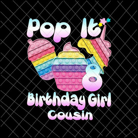 Birthday Girl Pop It 8th Png, 8th Birthday Gir Png, Pop It Birthday Girl Png, Cousin Birthday Girl Png, Pop It Png