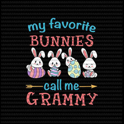 Easter Svg, Easter day svg, My Favorite Bunnies Call Me Grammy Svg, Bunny Peeps Quarantine, Bunny Easter Svg, Grammy Easter quote