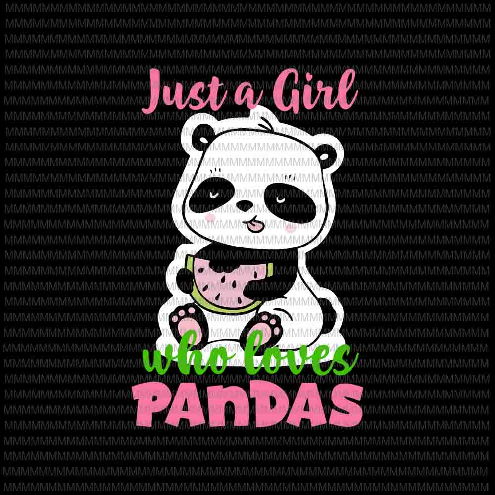 Just A Girl Who Loves Panda Svg,  Animal Lover Girls Cute Svg, Loves Panda svg, Pada cute svg