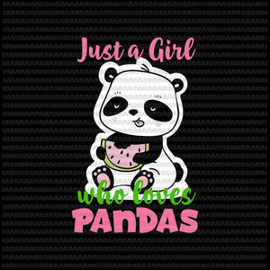 Just A Girl Who Loves Panda Svg,  Animal Lover Girls Cute Svg, Loves Panda svg, Pada cute svg