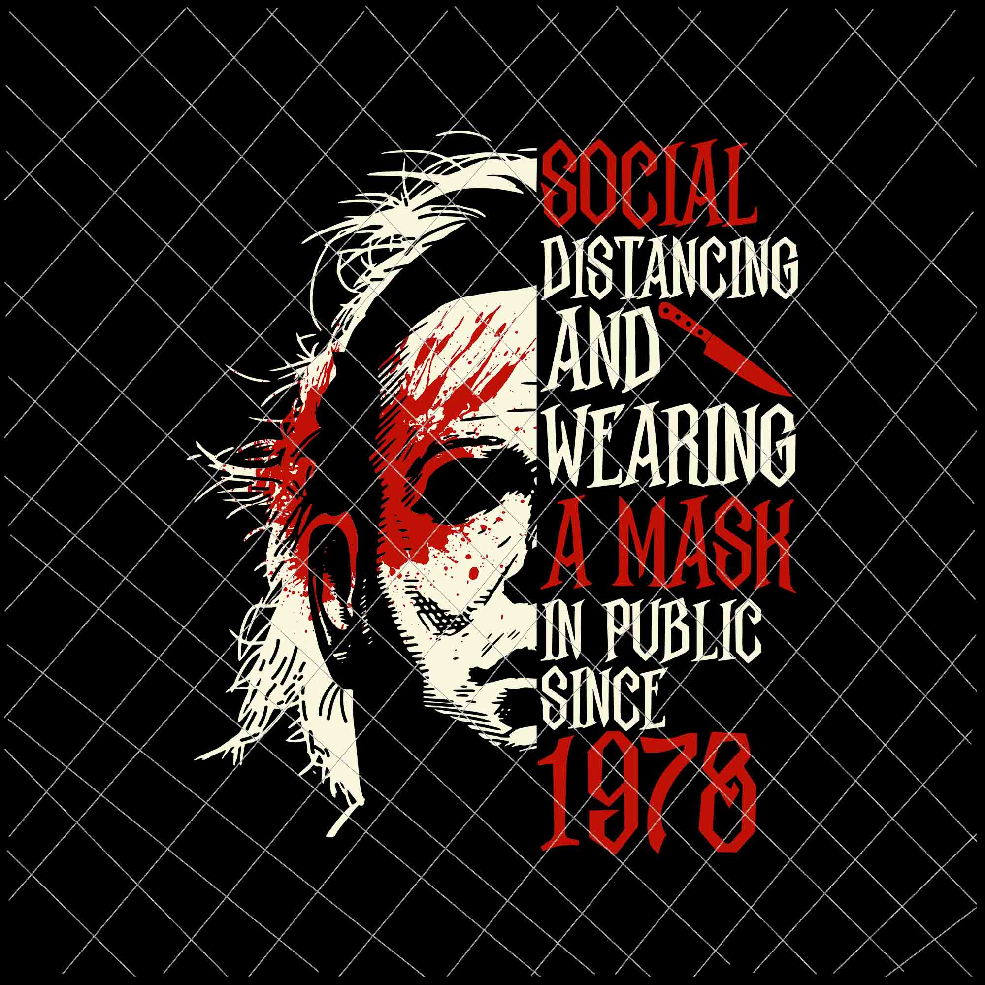 Social Distancing And Wearing A Mask In Public Since 1978 Svg, Michael Myers Halloween Svg, Funny Halloween Quote Svg