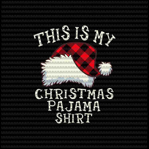 This Is My Christmas Pajama Shirt svg, Christmas Plaid Santa Hat, Santa Hat Plaid Red Christmas svg