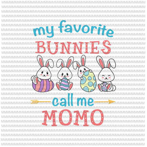 Easter Svg, Easter day svg, My Favorite Bunnies Call Me Momo Svg, Bunny Peeps Quarantine, Bunny Easter Svg, Glamma Easter quote