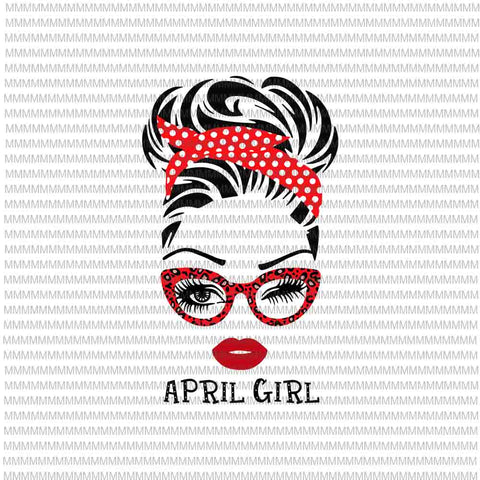 April girl svg, face eys svg, winked eye svg, Girl April birthday svg, birthday vector, funny quote svg