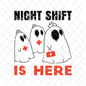 Halloween Nurse and Medical Doctor Svg, Night Shift is Here Ghost Svg, Doctor Halloween Svg, Nurse Halloween Svg