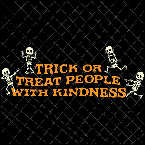 Trick Or Treat People With Kindness Svg, Skeleton Dancing Svg, Skeleton Halloween Svg, Skeleton Svg