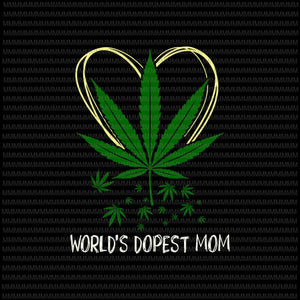 World's Dopest Mom Svg, Weed Leaf 420 Funny Mother's Day Svg, Funny Mother's Day Svg, Mother's Day Weed Svg