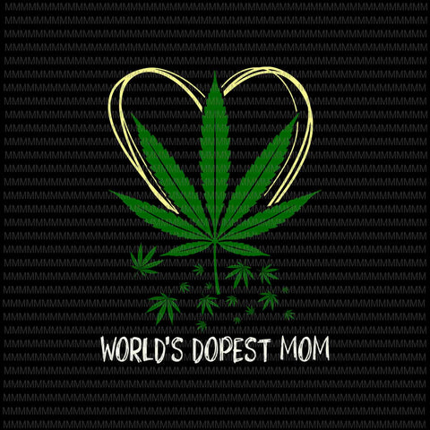 World's Dopest Mom Svg, Weed Leaf 420 Funny Mother's Day Svg, Funny Mother's Day Svg, Mother's Day Weed Svg