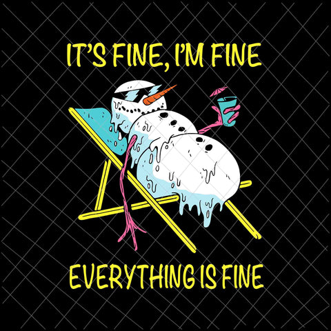 It's Fine I'm Fine Everything Is Fine Svg, Melting Snowman Summer Christmas In July Svg, Snowman Christmas Svg, Snowman Xmas Svg