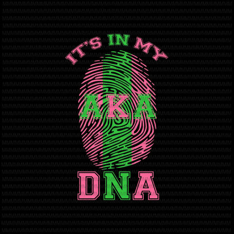 It's in my DNA Aka Svg, Paraphernalia Sorority svg, DNA Aka svg, Aka Svg, png, dxf, eps, ai