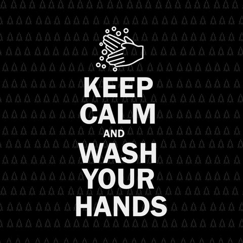 Keep calm and wash your hands svg, keep calm and wash your hands, keep calm and wash your hands png, covid 19