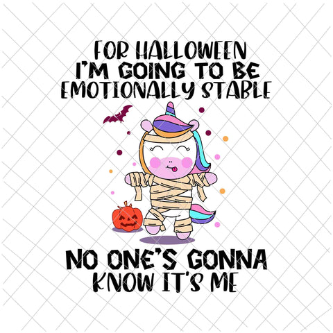 For Halloween I'm Going To Be Emotionally Stable Svg, Funny Unicor Halloween Svg, Unicor Mummies Svg, Unicor Ghost svg