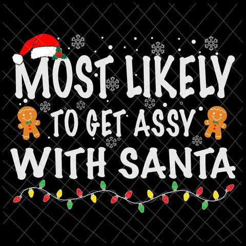 Most Likely To Get Sassy With Santa Svg, Family Christmas Pajamas Svg Christmas Quote Svg