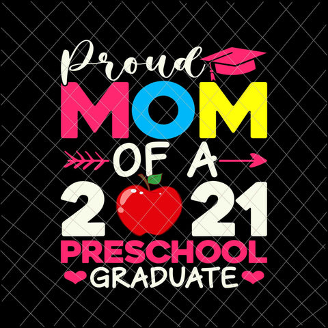 Proud Mom Of 2021 Preschool Graduate Svg, Mother's Day Graduation Svg, Preschool Graduate Svg