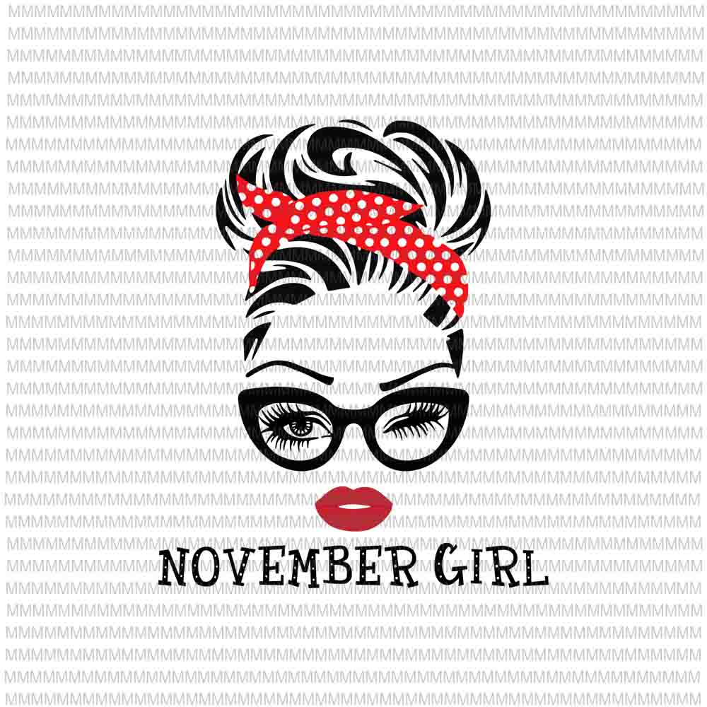 November girl svg, face eys svg, winked eye svg, November birthday svg, birthday vector, funny quote svg