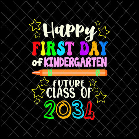 Happy First Day Of Kindergarten Future Class Of 2034 Svg, Hello Kindergarten Svg, Back to School Kindergarten Here I Come Svg,