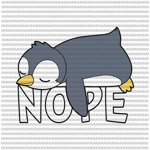 Nope svg, Funny Nope Not Today Lazy Penguin Lover svg, Nope Penguin svg, Penguin svg, Penguin vector