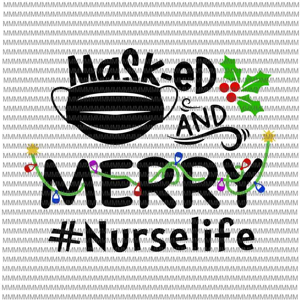 Masked And Merry Nurse Life Svg, Nurse Christmas 2020 svg, Nurse Life Svg