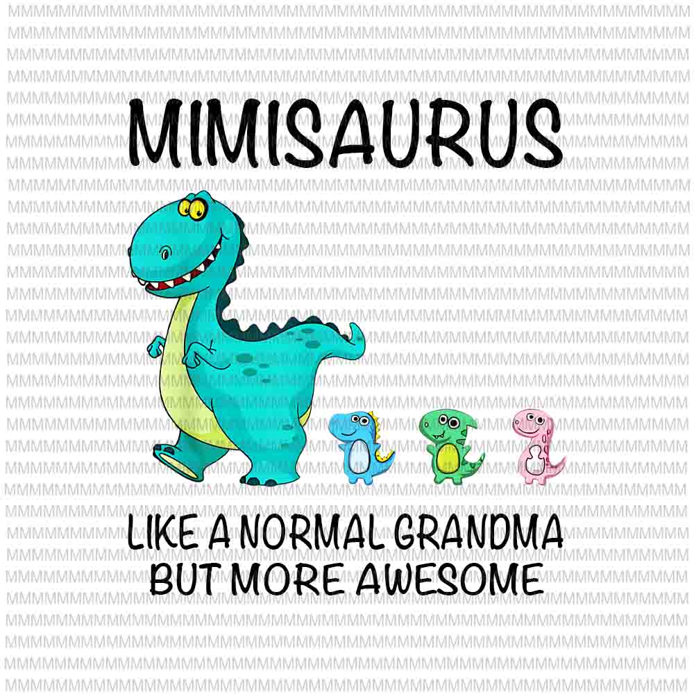 Mimisaurus like a normal grandma but more awesome, png, vector, Mimisaurus vector, funny Mother's